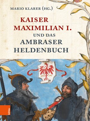 cover image of Kaiser Maximilian I. und das Ambraser Heldenbuch